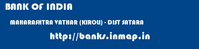 BANK OF INDIA  MAHARASHTRA VATHAR (KIROLI) - DIST SATARA    banks information 